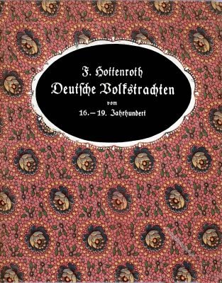 Friedrich Hottenroth, Deutsche, Volkstrachten, Buchcover, Buch, Kostümgeschichte